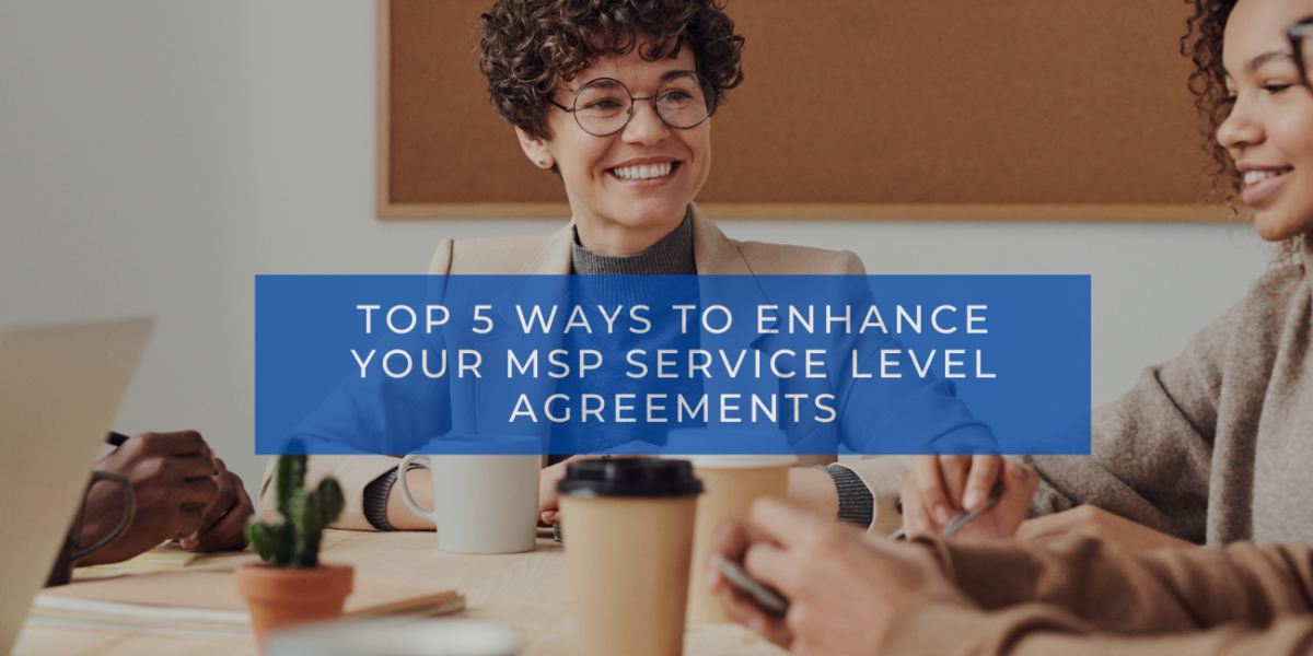 Top 5 ways to Enhance Your MSP Service Level Agreements