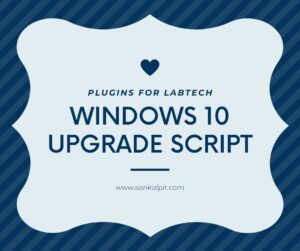 Windows 10 Upgrade Script for ConnectWise Automate