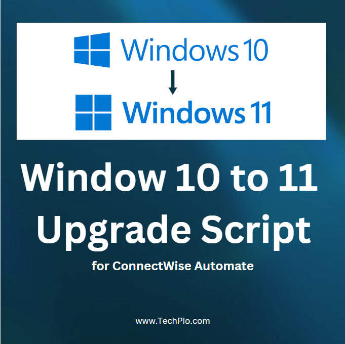 Upgrade Windows 10 to Windows 11 with ConnectWise Automate Script